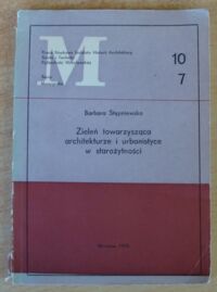 Miniatura okładki Stępniewska Barbara Zieleń towarzysząca architekturze i urbanistyce w starożytności. /Monografie 7/