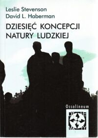 Miniatura okładki Stevenson Leslie, Haberman David L. Dziesięć koncepcji natury ludzkiej.