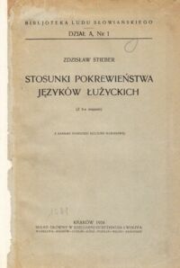 Zdjęcie nr 1 okładki Stieber Zdzisław Stosunki pokrewieństwa języków łużyckich.(Z 5-u mapami) /Biblioteka Ludu Słowiańskiego. Dział A, Nr 1 /