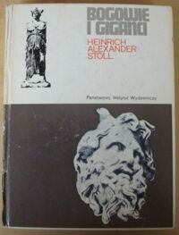 Miniatura okładki Stoll Heinrich Alexander Bogowie i giganci. Powieść o ołtarzu pergameńskim. /Ceram/