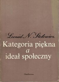 Miniatura okładki Stołowicz Leonid N. Kategoria piękna a ideał społeczny.