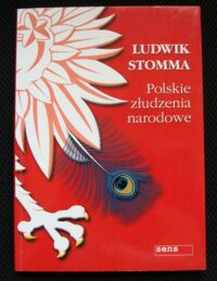 Miniatura okładki Stomma Ludwik Polskie złudzenia narodowe.