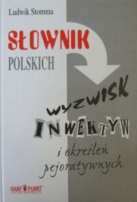 Miniatura okładki Stomma Ludwik Słownik polskich wyzwisk inwektyw i określeń pejoratywnych.