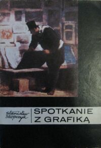 Miniatura okładki Stopczyk Stanisław Spotkanie z grafiką.