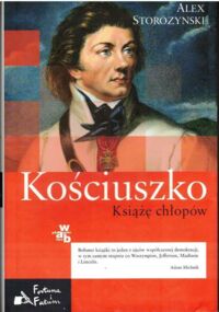 Miniatura okładki Storozynski Alex Kościuszko. Książę chłopów.