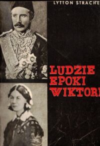 Miniatura okładki Strachey Lytton Ludzie epoki Wiktorii. Florence Nightingale. Generał Gordon.