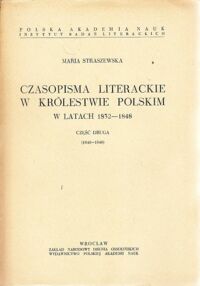 Miniatura okładki Straszewska Maria Czasopisma literackie w Królestwie Polskim w latach 1832-1848. Część druga (1840-1848). /Studia historycznoliterackie Tom XXIII/