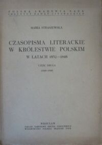 Miniatura okładki Straszewska Maria Czasopisma literackie w Królestwie Polskim w latach 1832-1848. Część druga (1840-1848). /Studia Historycznoliterackie pod redakcją Jana Kotta. Tom XXIII/