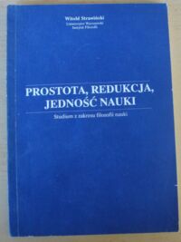 Miniatura okładki Strawiński Witold Prostota, redukcja, jedność nauki. Studium z zakresu filozofii nauki.