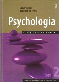 Miniatura okładki Strelau Jan  Doliński Dariusz  /red./ Psychologia. Podręcznik akademicki tom 2.