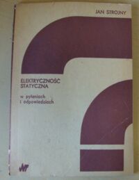 Miniatura okładki Strojny Jan Elektryczność statyczna w pytaniach i odpowiedziach.