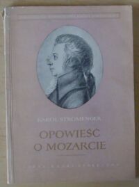 Miniatura okładki Stromenger Karol Opowieść o Mozarcie. /Biblioteczka Towarzystwa Wiedzy Powszechnej/