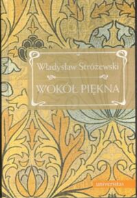 Miniatura okładki Stróżewski Władysław Wokół piękna. Szkice estetyki.