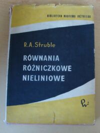 Miniatura okładki Struble Raimond A. Równania różniczkowe nieliniowe. /Biblioteka Naukowa Inżyniera/