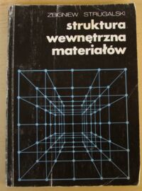 Miniatura okładki Strugalski Zbigniew Struktura wewnętrzna materiałów.