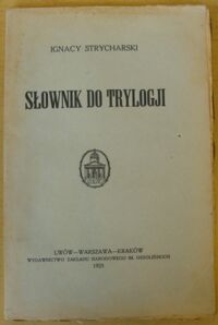 Miniatura okładki Strycharski Ignacy Słownik do Trylogji.