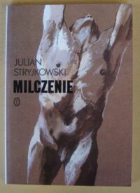 Miniatura okładki Stryjkowski Julian Milczenie.