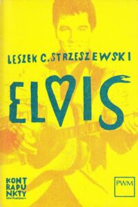 Miniatura okładki Strzeszewski Leszek C. Elvis.