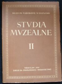 Miniatura okładki  Studia muzealne II. Muzeum Narodowe w Poznaniu.