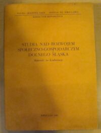 Miniatura okładki  Studia nad rozwojem społeczno-gospodarczym Dolnego Śląska. Materiały na Konferencję.