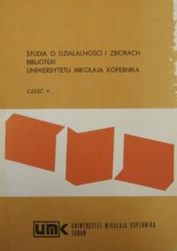 Miniatura okładki  Studia o działalności i zbiorach Biblioteki Uniwersytetu Mikołaja Kopernika. Część V.