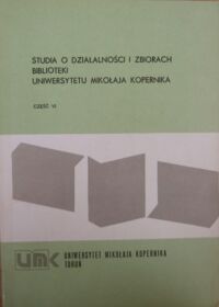 Miniatura okładki  Studia o działalności i zbiorach Biblioteki Uniwersytetu Mikołaja Kopernika. Część VI.