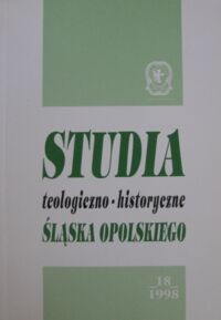 Miniatura okładki  Studia Teologiczno-Historyczne Śląska Opolskiego. Tom 18 /1998/.