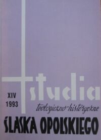 Miniatura okładki  Studia Teologiczno-Historyczne Śląska Opolskiego. Tom XIV /1993/.