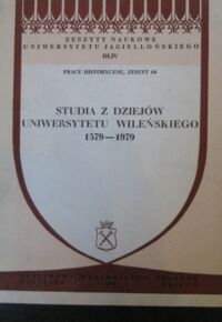 Miniatura okładki  Studia z dziejów Uniwersytetu Wileńskiego 1579-1979. /Prace Historyczne, zeszyt 64/.