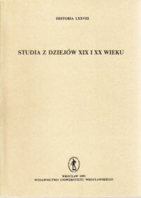 Miniatura okładki  Studia z dziejów XIX i XX wieku. /Historia LXXVIII/