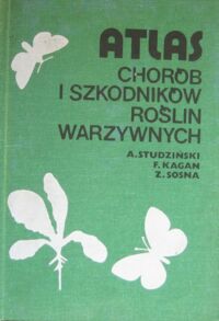 Miniatura okładki Studzińska A., Kagan F., Sosna Z. Atlas chorób i szkodników roślin warzywnych.