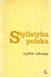 Zdjęcie nr 1 okładki  Stylistyka polska. Wybór tekstów.