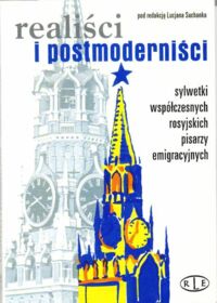 Miniatura okładki Suchanek Lucjan /red./ Realiści i postmoderniści sylwetki współczesnych rosyjskich pisarzy emigracyjnych.