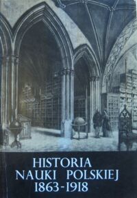 Miniatura okładki Suchodolski Bogdan /red./ Historia nauki polskiej. Tom IV. 1863-1918. Część III.