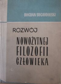 Miniatura okładki Suchodolski Bogdan Rozwój nowożytnej filozofii człowieka.