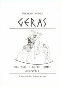 Miniatura okładki Suder Wiesław Geras. Old age in Greco-Roman antiquity a classified bibliography.