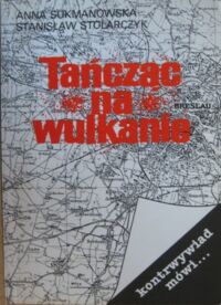 Miniatura okładki Sukmanowska Anna, Stolarczyk Stanisław Tańcząc na wulkanie.