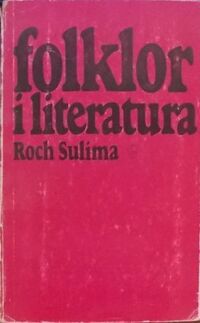 Miniatura okładki Sulima Roch Folklor i literatura. Szkice o kulturze i literaturze współczesnej.