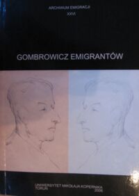 Miniatura okładki Supruniuk Mirosław A. /oprac./ Gombrowicz emigrantów. Na podstawie ankiety Michała Chmielowca w londyńskich "Wiadomościach". /Archiwum Emigracji XXVI/