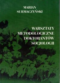 Miniatura okładki Surmaczyński Marian  Warsztaty metodologiczne doktorantów socjologii.