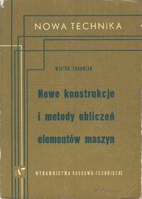 Miniatura okładki Surowiak Wiktor Nowe konstrukcje i metody obliczeń elementów maszyn. /Nowa Technika Zeszyt 44/.