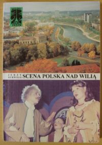 Miniatura okładki Surwiłło Jerzy Scena polska nad Wilią. 30 lat Polskiego Teatru w Wilnie (przy b. Pałacu Kultury Kolejarzy) 1965-1995.