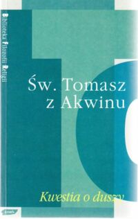 Miniatura okładki Św. Tomasz z Akwinu Kwestia o duszy.  /Biblioteka Filozofii Religii/.