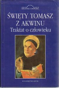 Miniatura okładki Św. Tomasz z Akwinu Traktat o człowieku. Summa Teologii 1,75-89. /Biblioteka Europejska/