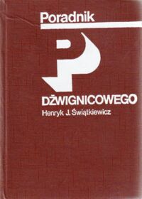 Miniatura okładki Świątkiewicz Henryk J. Poradnik dźwigowego.