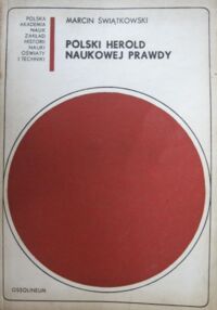 Miniatura okładki Świątkowski Marcin Polski herold naukowej prawdy. /Źródła do dziejów nauki i techniki. Tom XVII/