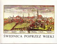 Miniatura okładki  Świdnica poprzez wieki. Volumen 1. 