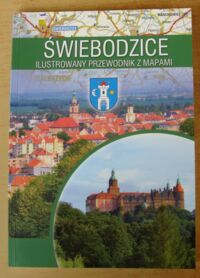 Miniatura okładki  Świebodzice. Ilustrowany przewodnik z mapami.