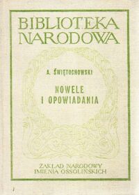 Miniatura okładki Świętochowski Aleksander Nowele i opowiadania. Wybór. /Seria I. Nr 185/