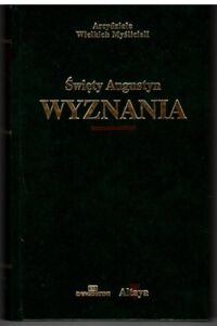 Miniatura okładki Święty Augustyn /Czuj Jan Ks. tłum./ Wyznania. /Arcydzieła Wielkich Myślicieli/